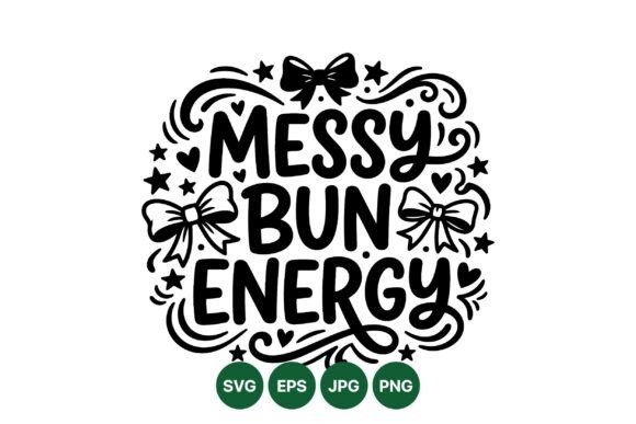 Embracing the Chaos: How Messy Bun Energy Quote Svg Defines Modern Creative Identity