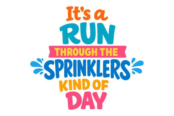 It’s a Run Through the Sprinklers Kind of Day