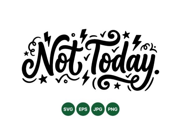 Mastering the Impact of Bold Not Today Typography Art
